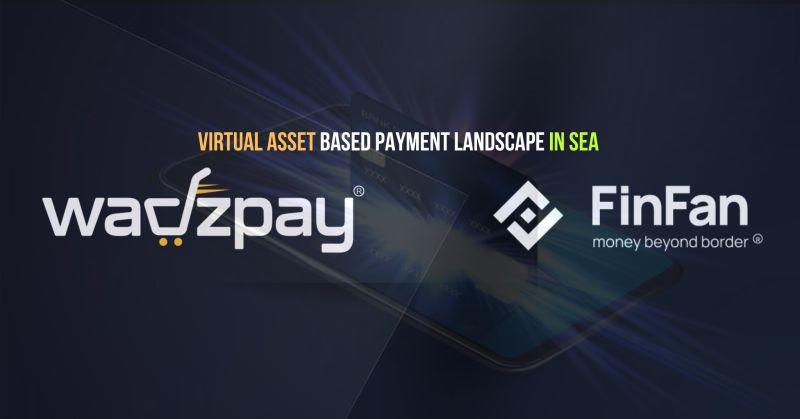 WadzPay and FinFan Announce Strategic Partnership to Transform Virtual Asset-based Payments Landscape in SEA