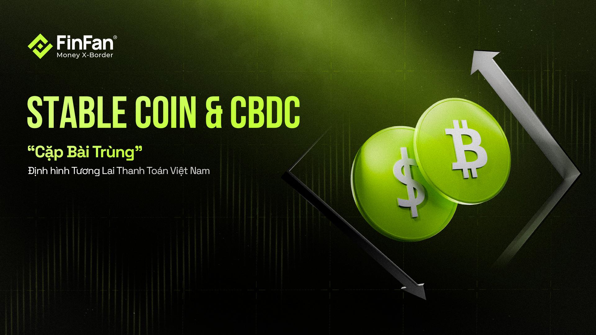 Stablecoin và CBDC: "Cặp bài trùng" định hình tương lai thanh toán Việt Nam