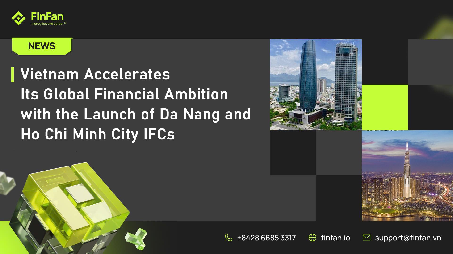 Vietnam Accelerates Its Global Financial Ambition with the Launch of Da Nang and Ho Chi Minh City IFCs