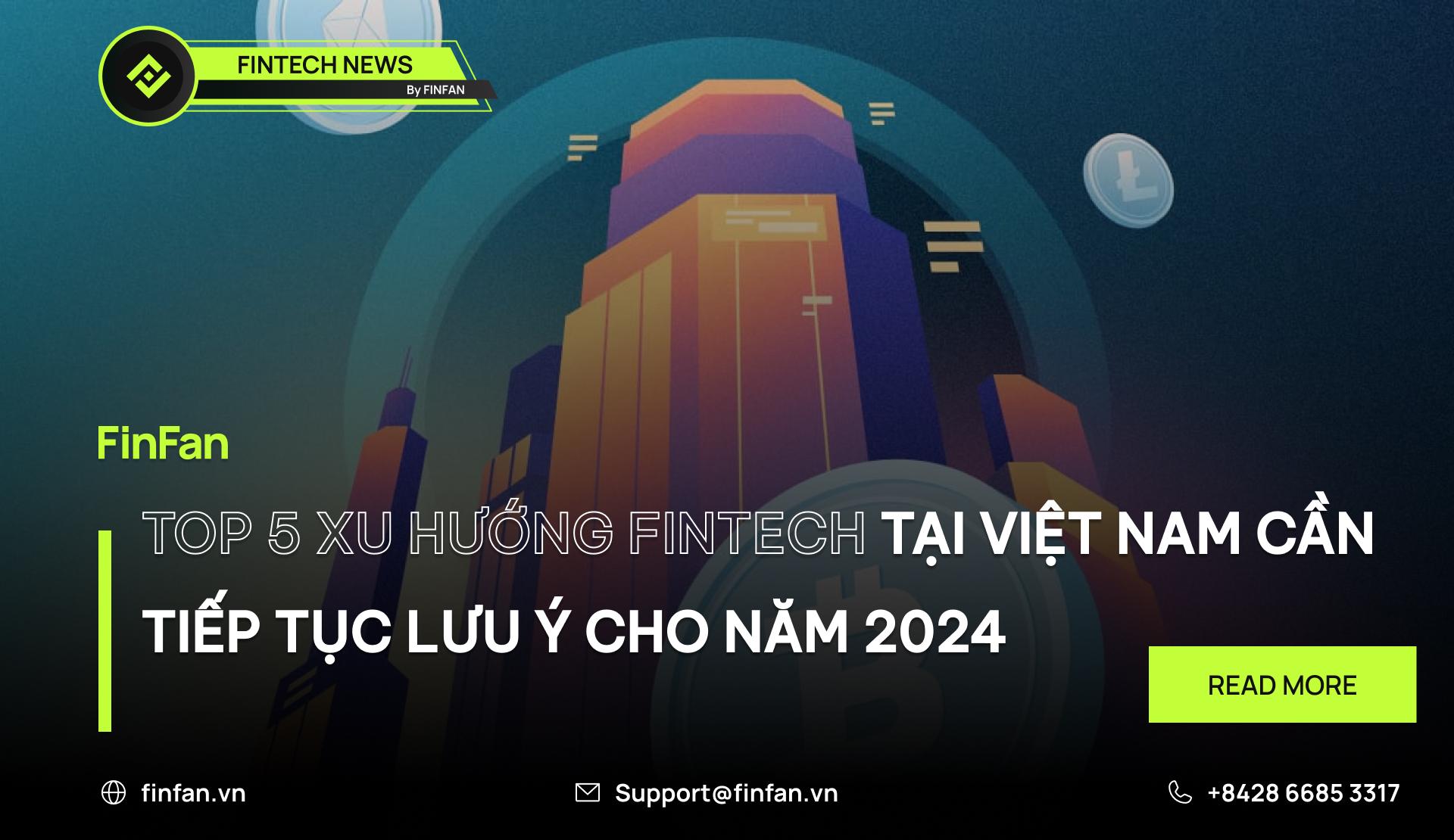 TOP 5 XU HƯỚNG FINTECH TẠI VIỆT NAM CẦN TIẾP TỤC LƯU Ý CHO NĂM 2024