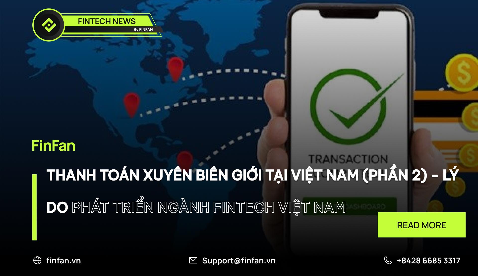 Thanh toán xuyên biên giới tại Việt Nam (Phần 2) - Những lý do phát triển ngành Fintech tại Việt Nam