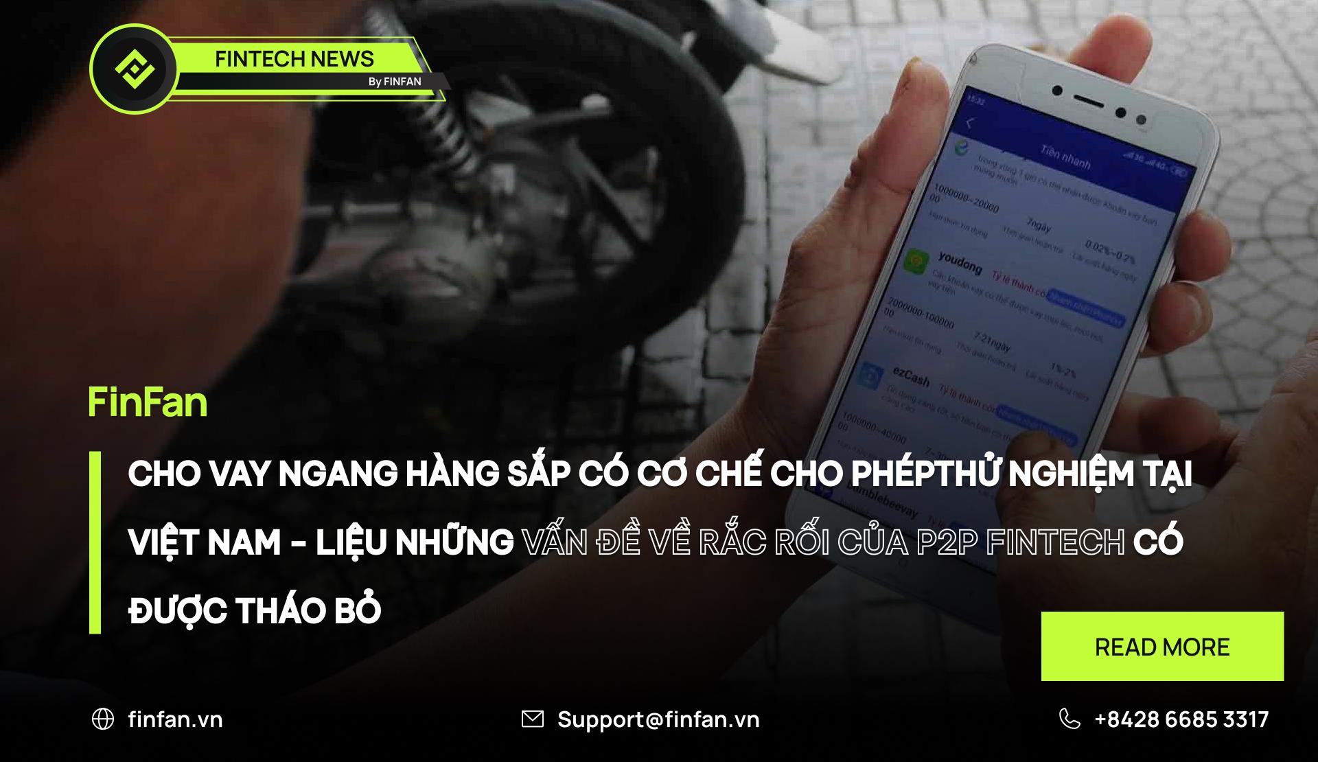 Cho Vay Ngang Hàng Sắp Có Cơ Chế Cho Phép Thử Nghiệm Tại Việt Nam - Liệu Những Vấn Đề Về Rắc Rối Của P2P Fintech Có Được Tháo Bỏ