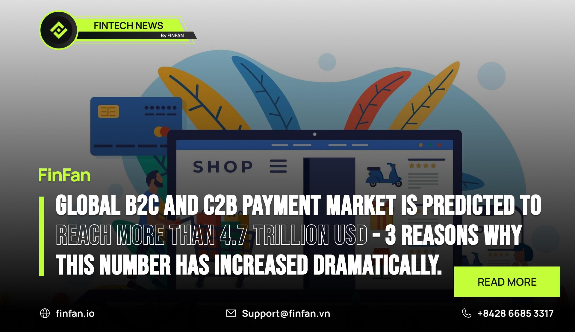 B2C and C2B Payments Part 1 - Global B2C and C2B Payment Market is Predicted to Reach More Than 4.7 trillion USD - 3 reasons why this number has increased dramatically.
