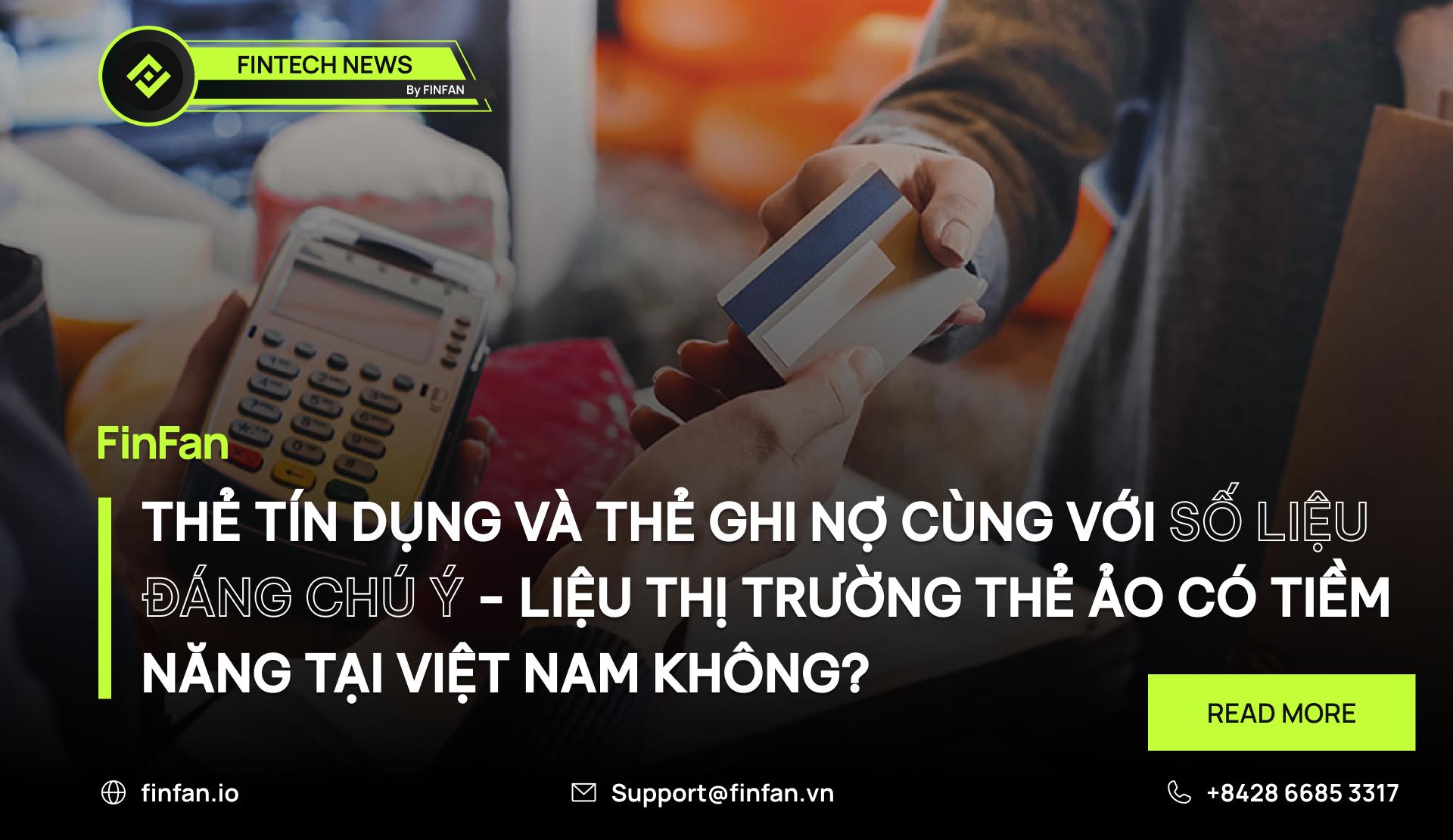 Thẻ tín dụng và thẻ ghi nợ cùng với Số liệu đáng chú ý - Liệu thị trường thẻ ảo có tiềm năng tại Việt Nam không