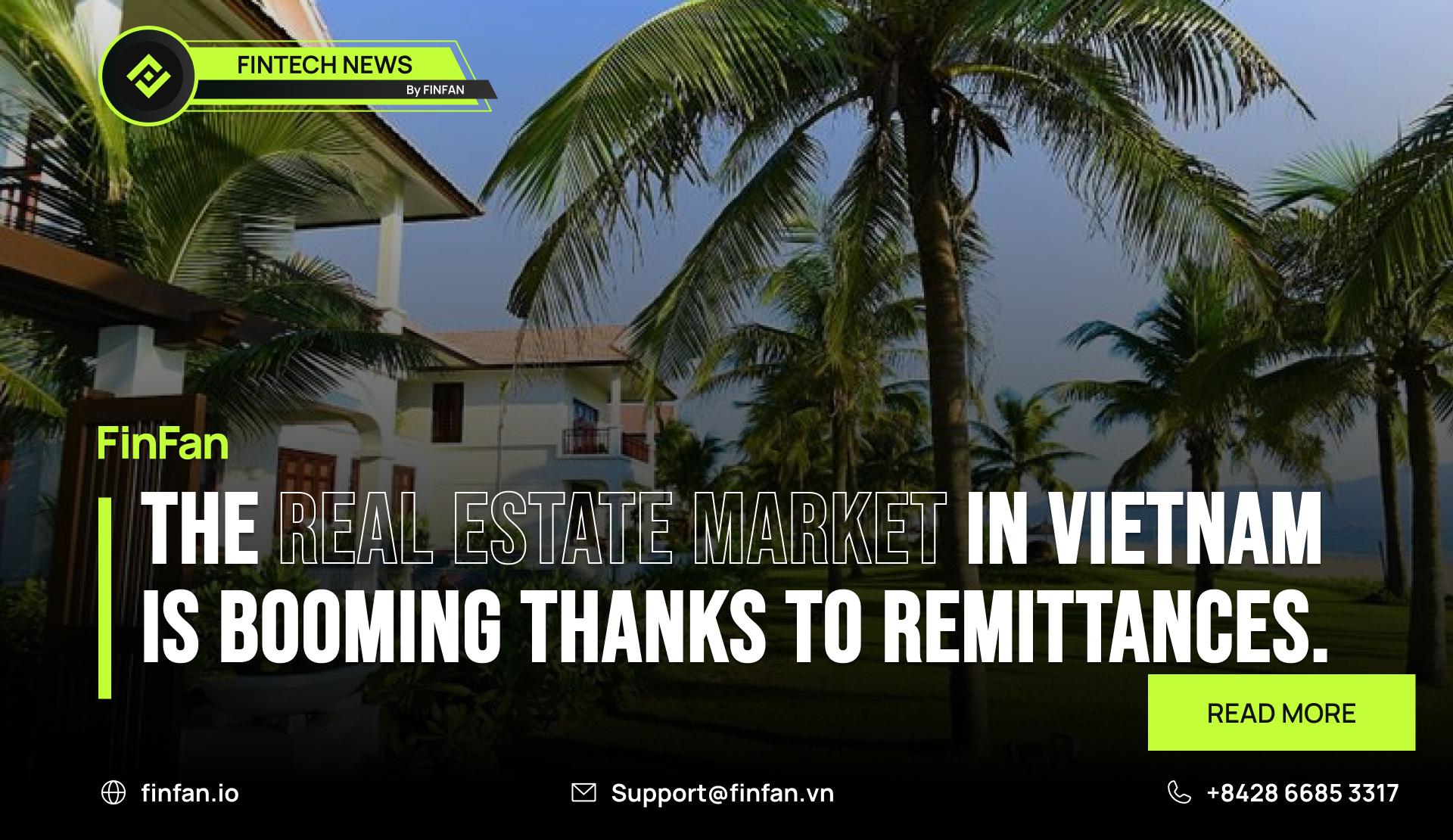 The real estate market in Vietnam is booming thanks to remittances.