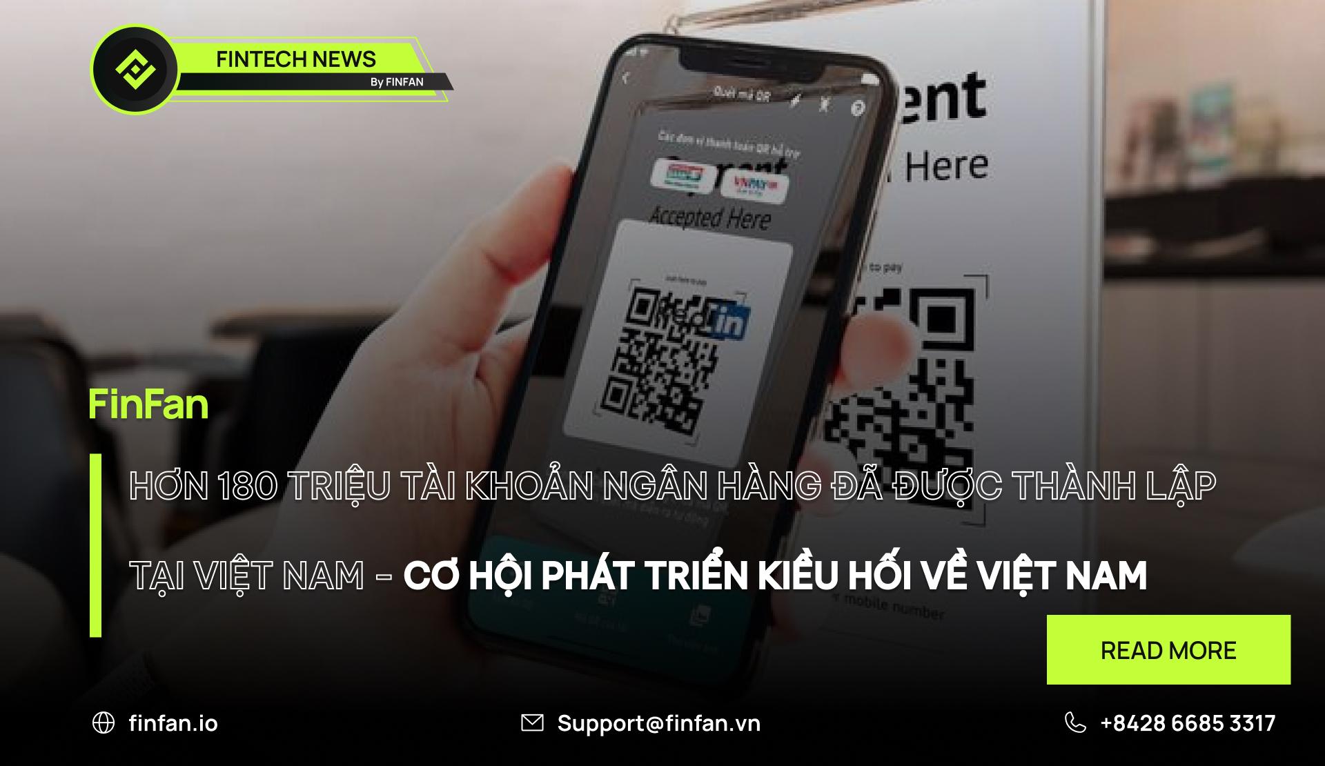 HƠN 180 TRIỆU TÀI KHOẢN NGÂN HÀNG ĐÃ ĐƯỢC THÀNH LẬP TẠI VIỆT NAM - CƠ HỘI PHÁT TRIỂN KIỀU HỐI VỀ VIỆT NAM