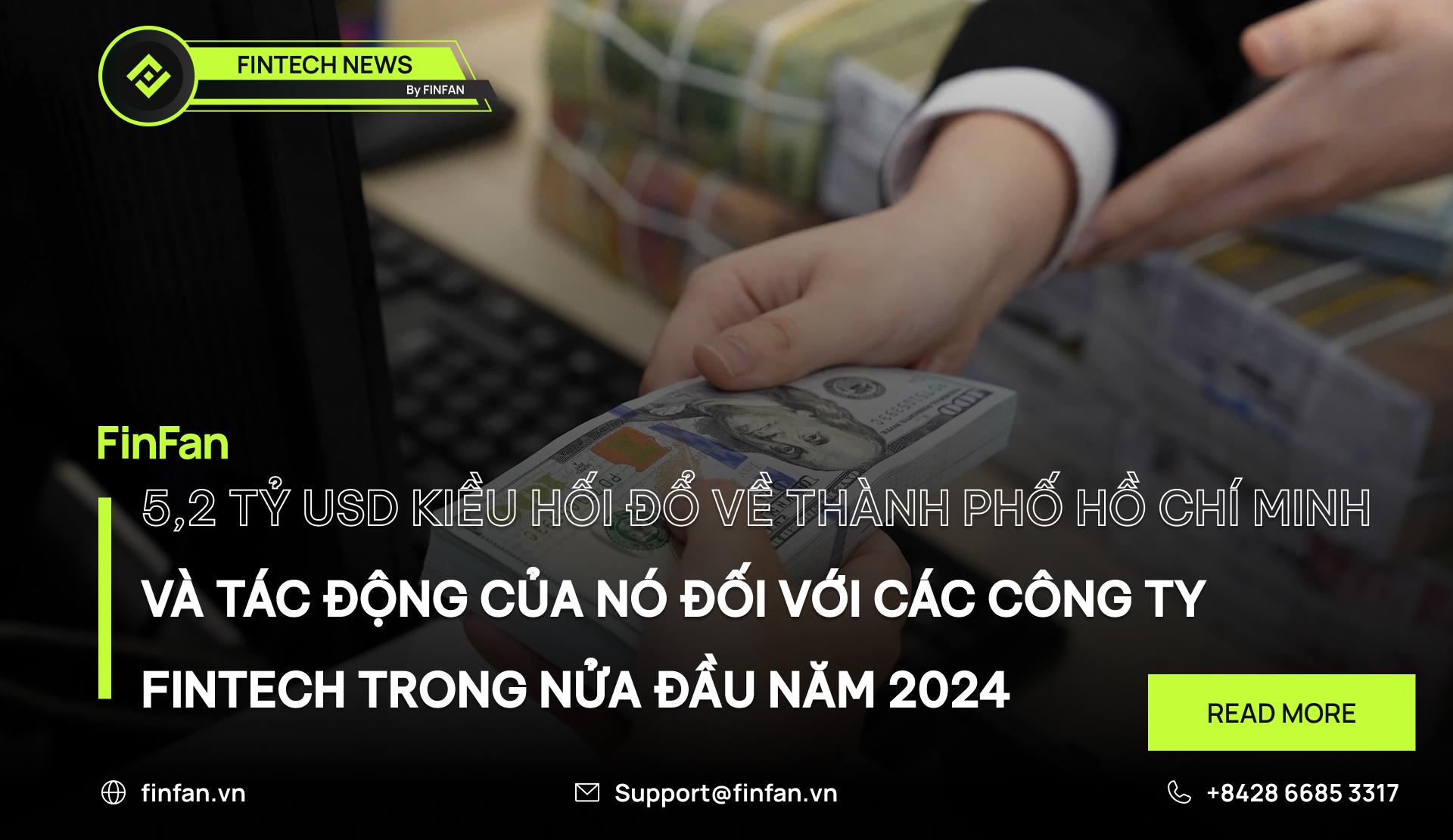 5,2 TỶ USD KIỀU HỐI ĐỔ VỀ THÀNH PHỐ HỒ CHÍ MINH VÀ TÁC ĐỘNG CỦA NÓ ĐỐI VỚI CÁC CÔNG TY FINTECH TRONG NỬA ĐẦU NĂM 2024