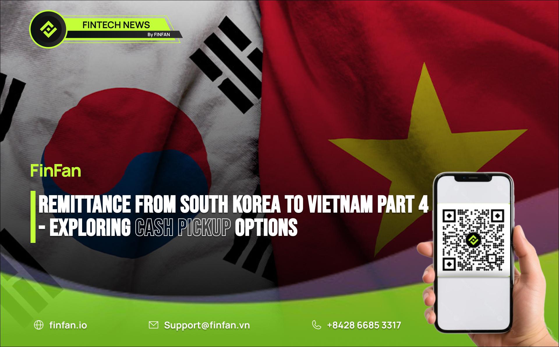 Remittance from South Korea to Vietnam Part 4 - Exploring Cash Pickup Options