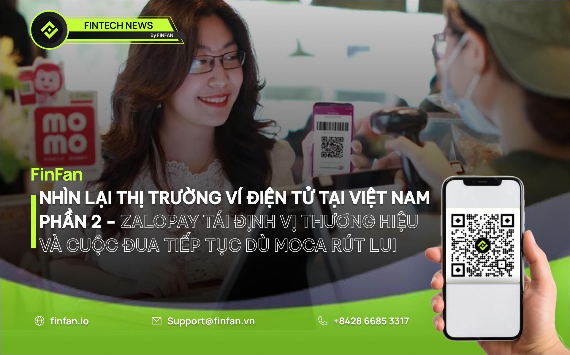 Nhìn Lại Thị Trường Ví Điện Tử Tại Việt Nam Phần 2 - ZaloPay Tái Định Vị Thương Hiệu Và Cuộc Đua Tiếp Tục Dù Moca Rút Lui