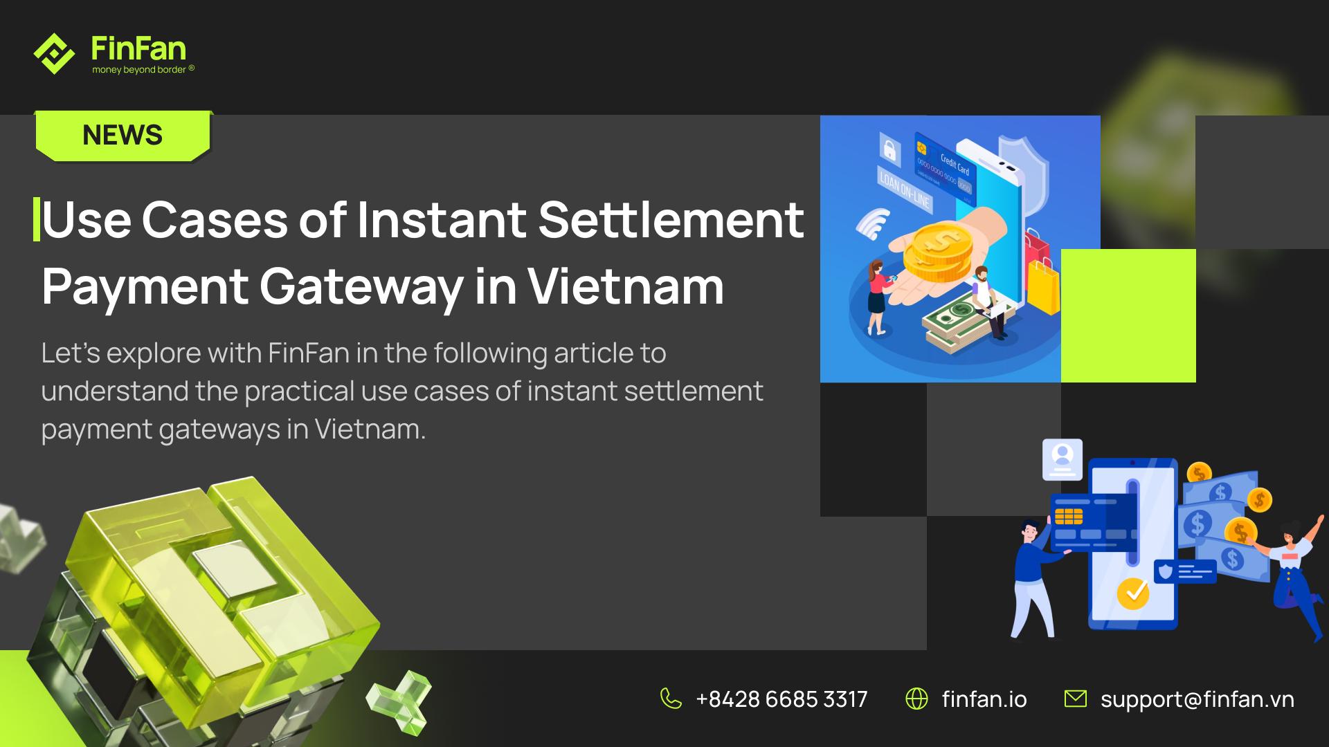 Use Cases of Instant Settlement Payment Gateway in Vietnam