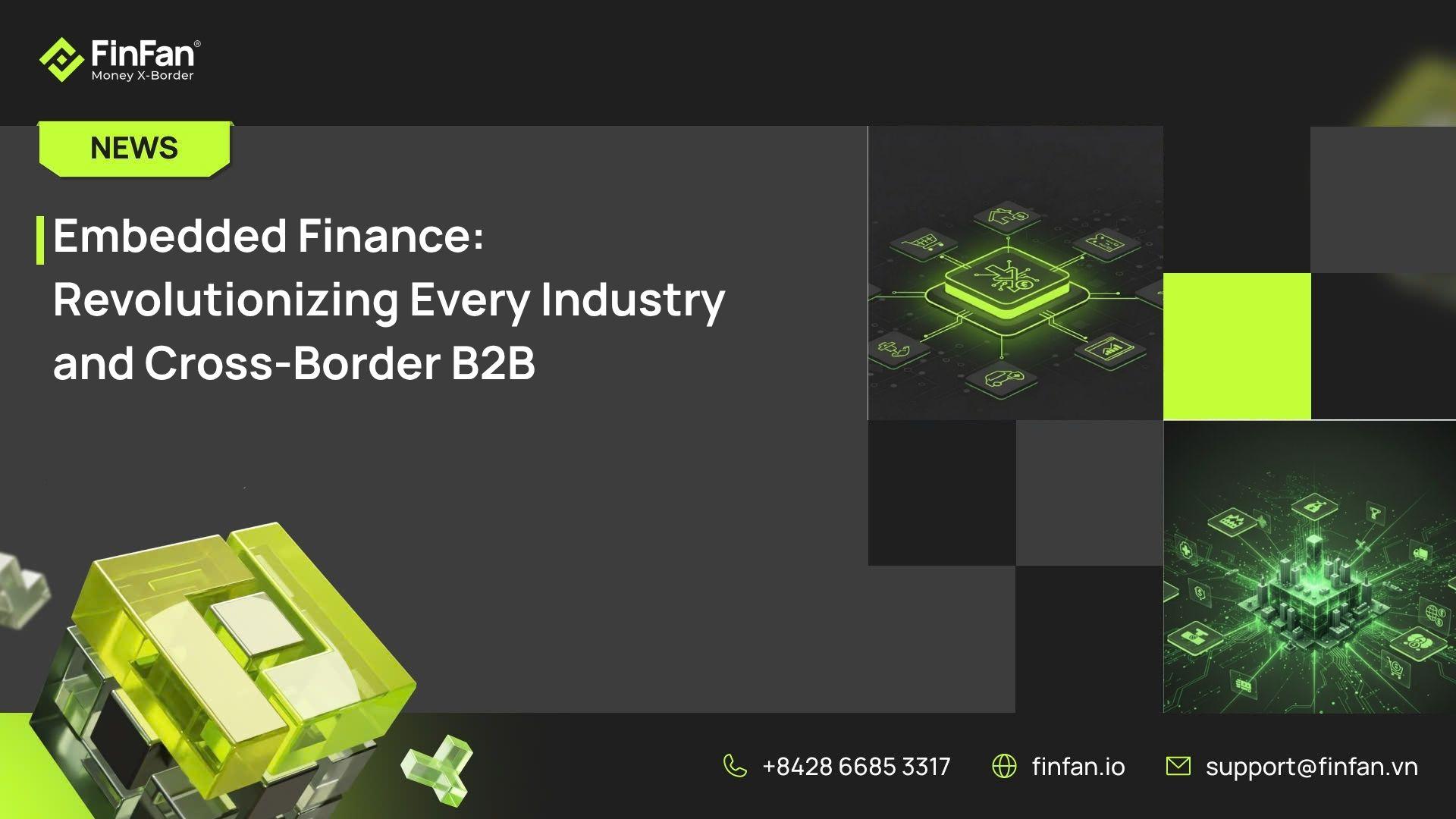 Embedded Finance: Revolutionizing Every Industry and Cross-Border B2B
